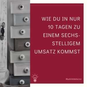 Wie du in nur 10 Tagen zu sechsstelligen Umsatz kommst ....