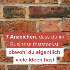 7 Anzeichen, dass du im Business feststeckst